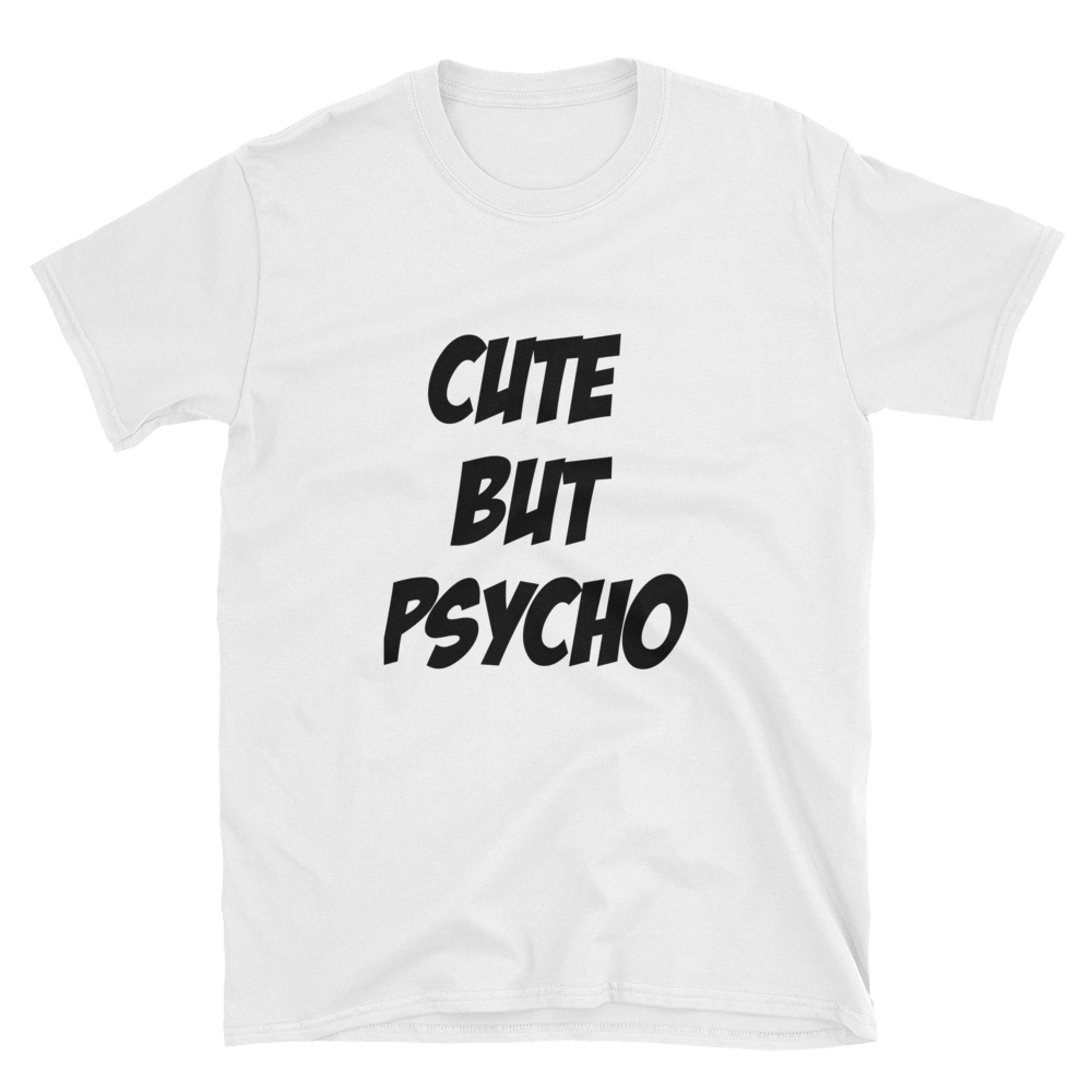 Cute But Psycho Tee