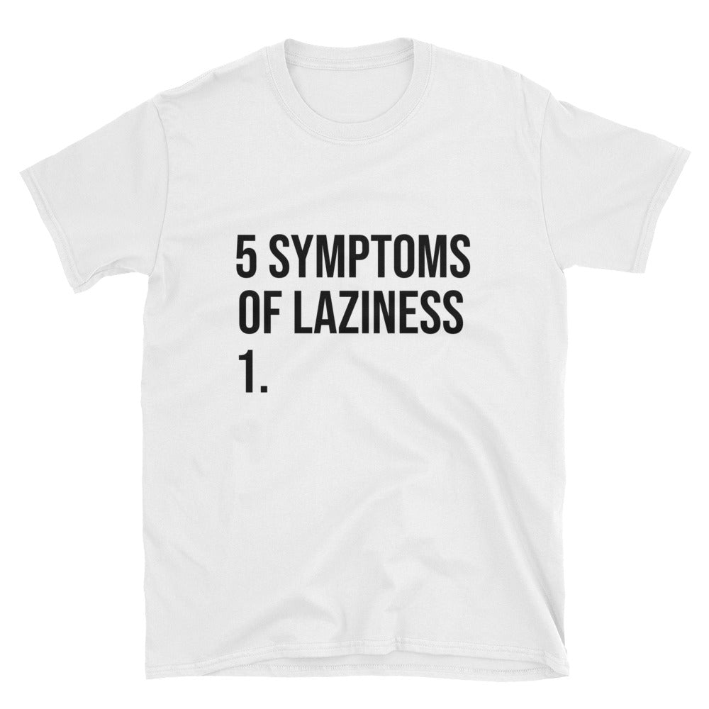 Symptoms Of Laziness Tee