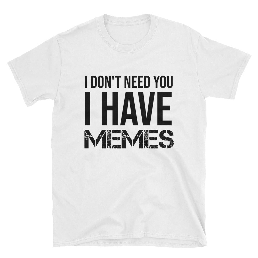 I Don't Need You Tee