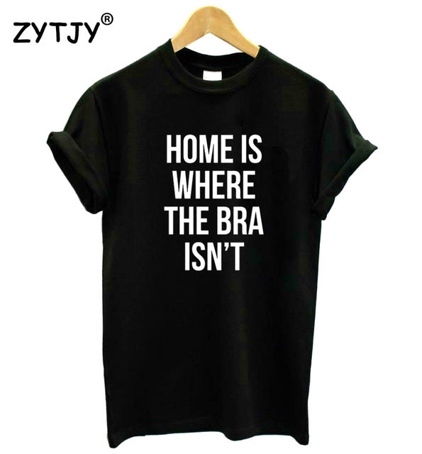 Home Is Where The Bra isn't Tee