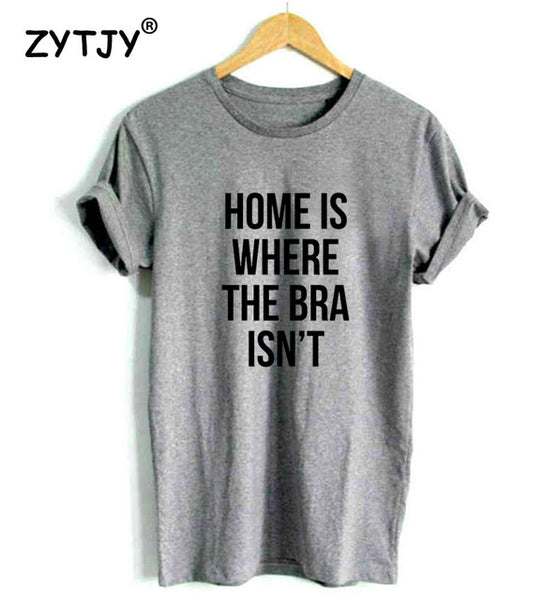 Home Is Where The Bra isn't Tee
