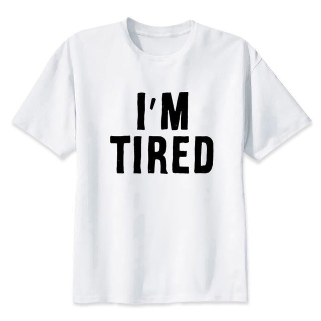 I'm Tired Tee